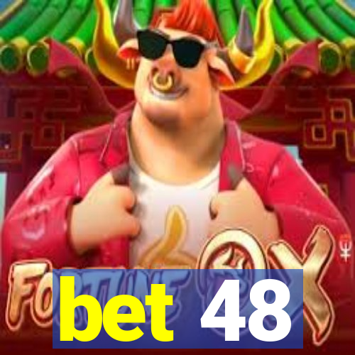 bet 48